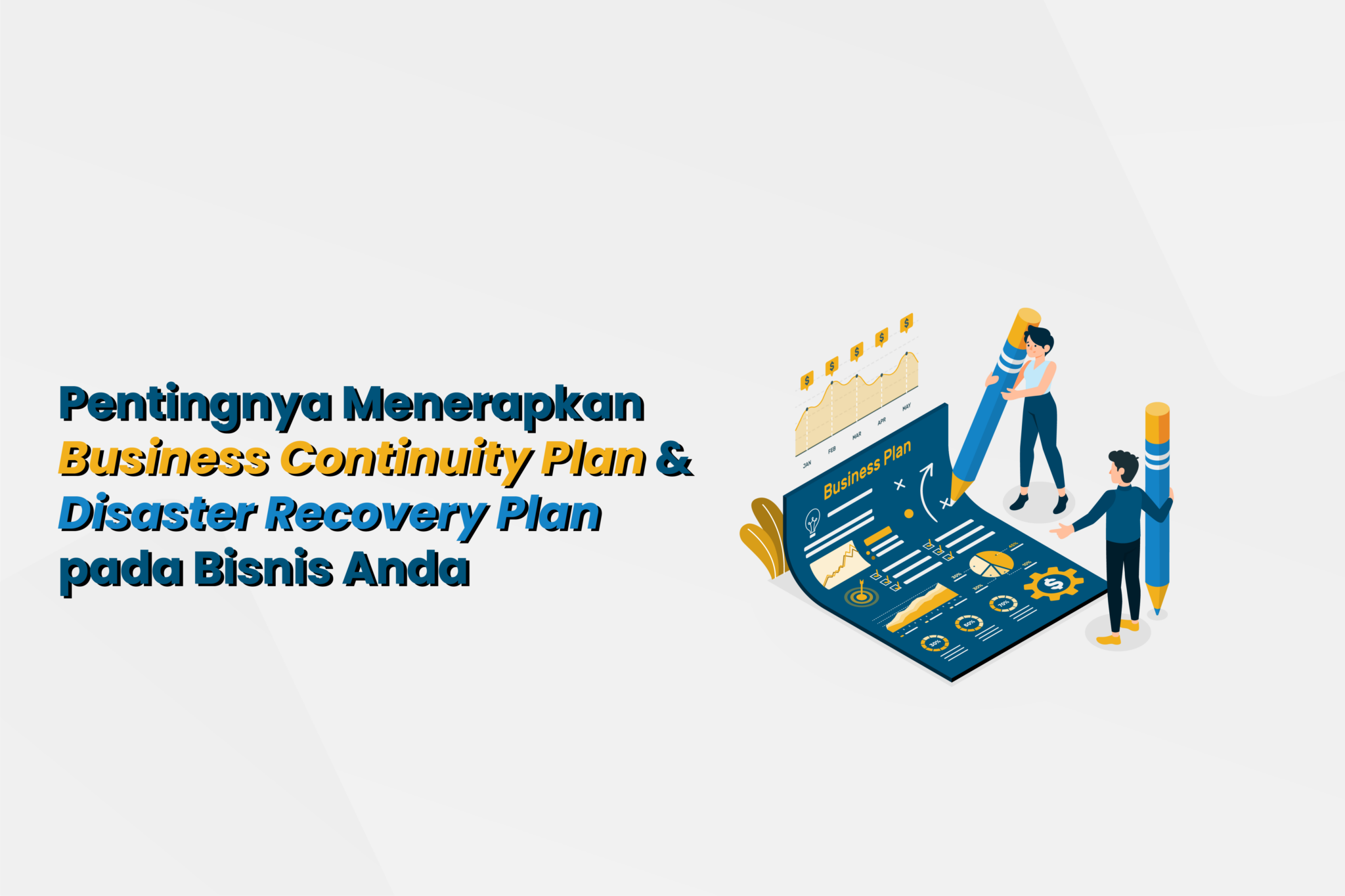 Pentingnya Menerapkan Business Continuity Plan Dan Disaster Recovery ...