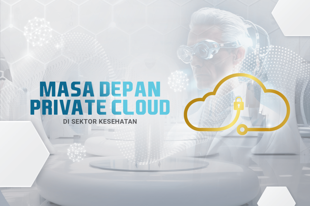 Masa Depan Private Cloud di Sektor Kesehatan