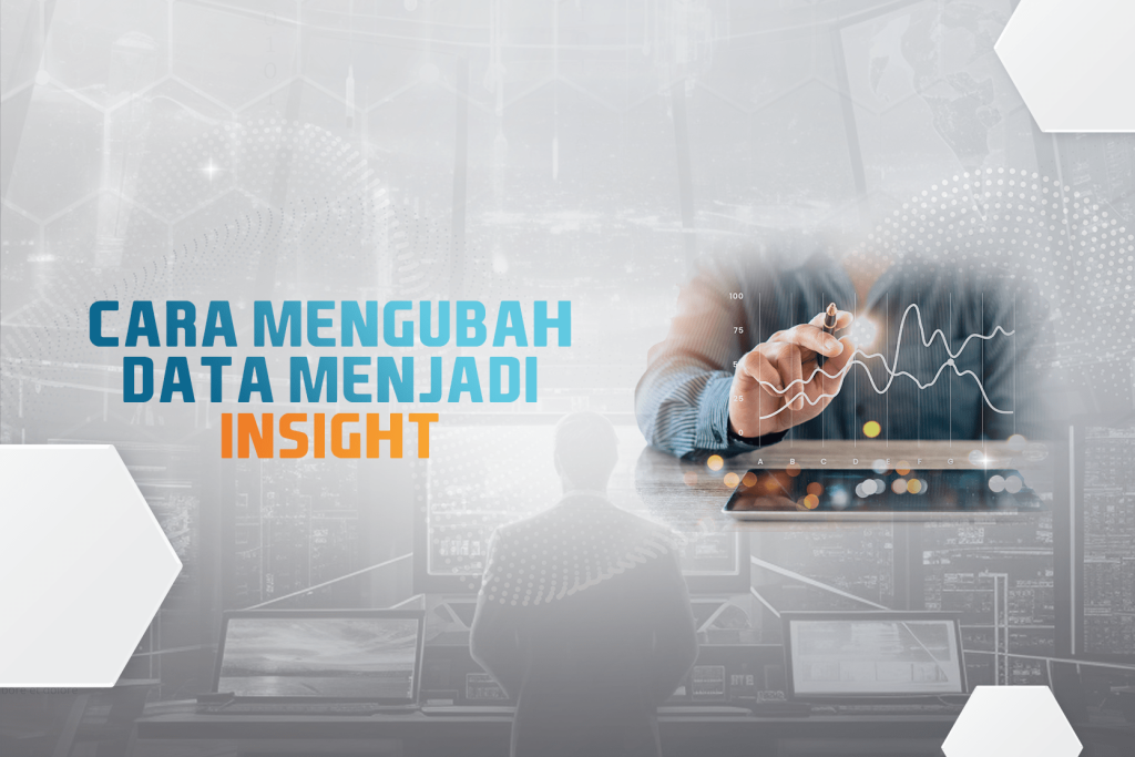 Cara Mengubah Data Menjadi Wawasan