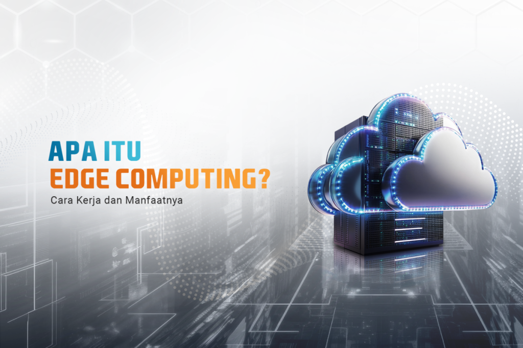 Apa itu Edge Computing?