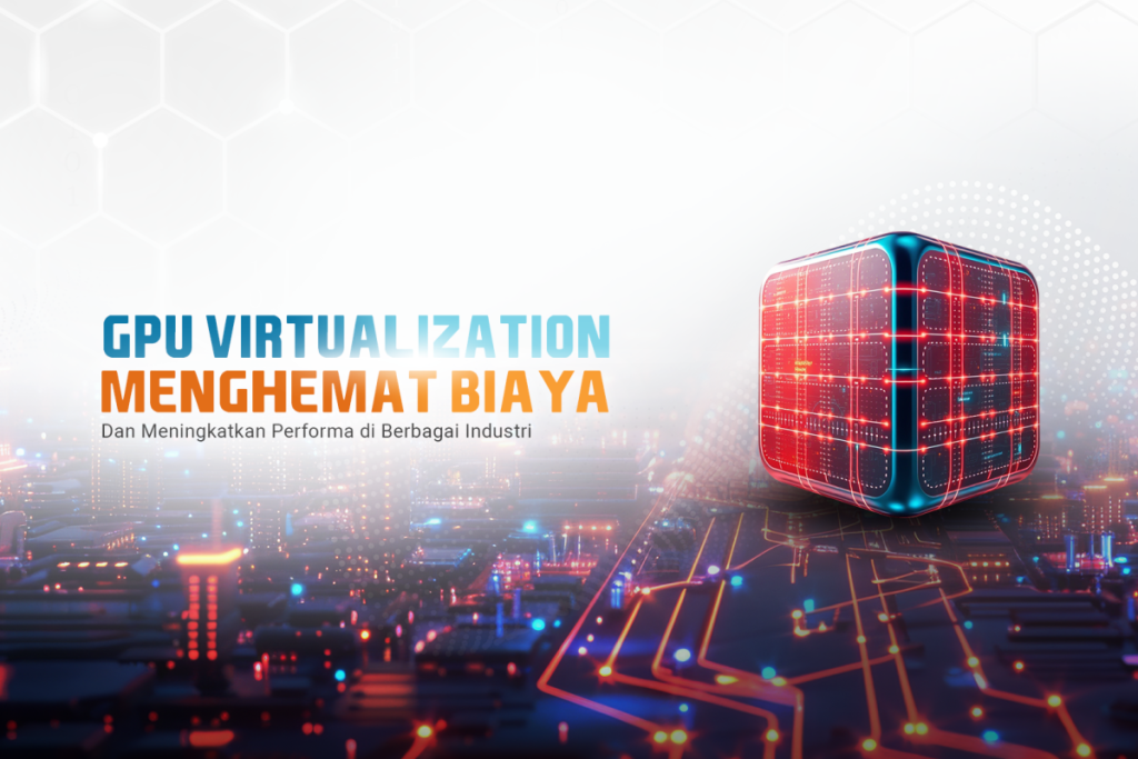 Apa itu GPU Virtualization