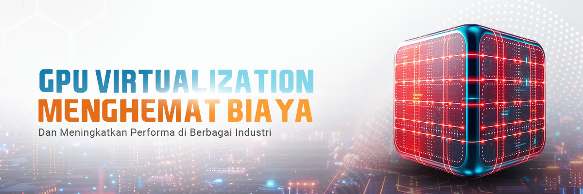 Apa itu GPU Virtualization